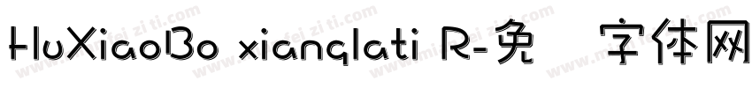 HuXiaoBo xianglati R字体转换